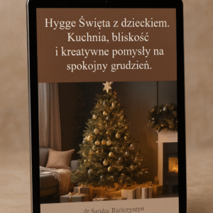 E-book Hygge Święta z dzieckiem. Kuchnia, bliskość i kreatywne pomysły na spokojny grudzień.